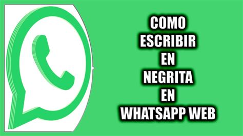 Cómo escribir en negrita en WhatsApp Web YouTube