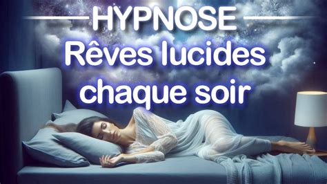 Cette HYPNOSE vous ferra faire des RÊVES LUCIDES TOUS LES JOURS YouTube