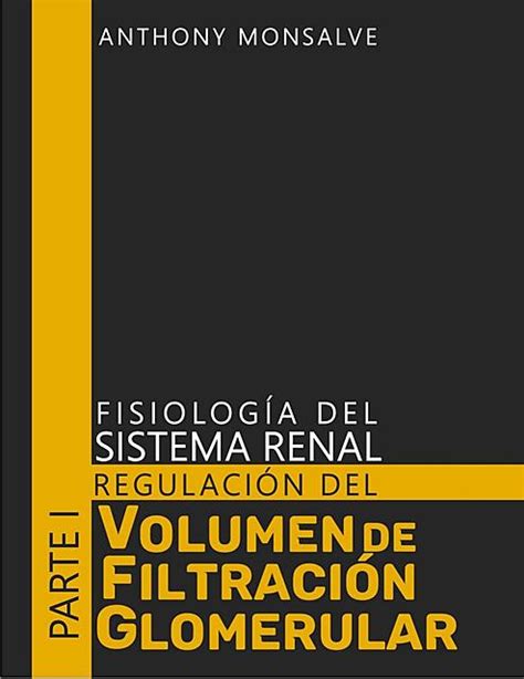 Regulación del Volumen de Filtrado Glomerular Parte I Anthony