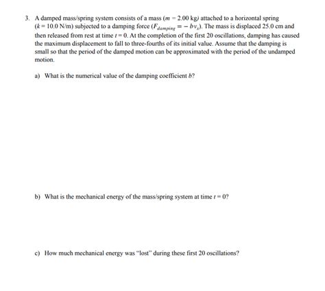 Solved A Damped Mass Spring System Consists Of A Mass Chegg