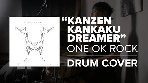 Kanzen Kankaku Dreamer ONE OK ROCK Drum Cover YouTube