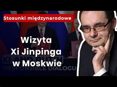 Wizyta Xi Jinpinga W Moskwie Youtube