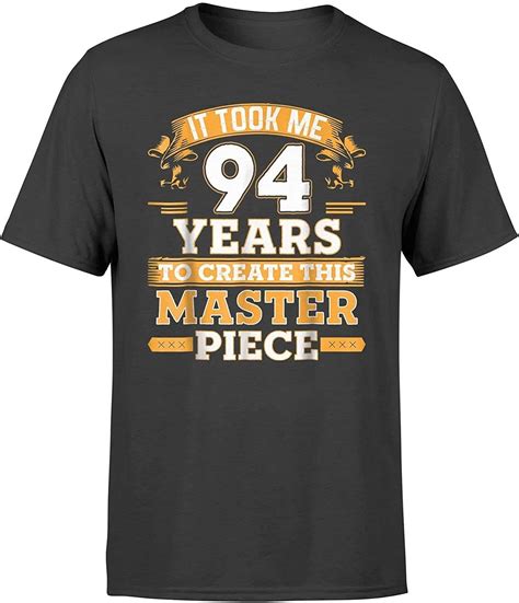 94 Years Old To Create This Piece 94th Birthday T Shirt Blacks Amazon