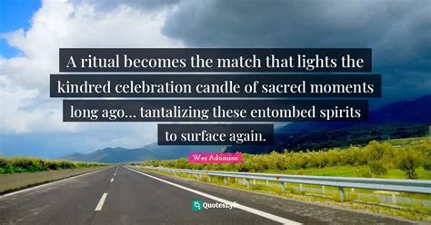 A Ritual Becomes The Match That Lights The Kindred Celebration Candle