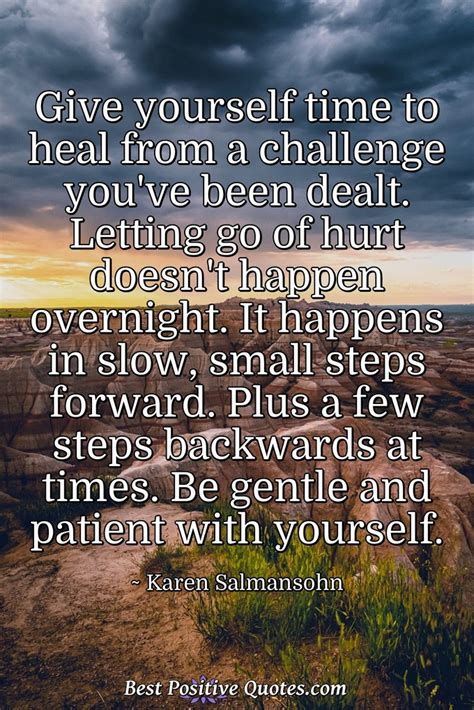 Give Yourself Time To Heal From A Challenge You Ve Been Dealt Letting