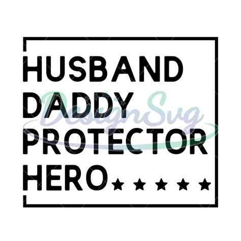 Husband Daddy Protector Hero Svg Designsvg