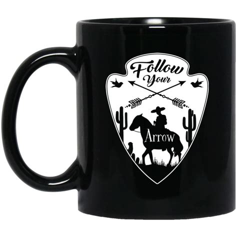 Nice Horse Mug Follow Your Arrow Is A Cool T For Friends Cool