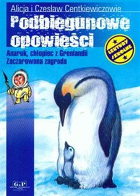 Podbiegunowe opowieści Anaruk chłopiec z Grenlandii Zaczarowana