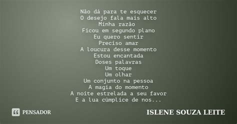 Não Dá Para Te Esquecer O Desejo Fala Islene Souza Leite Pensador