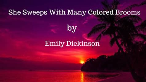 She Sweeps With Many Colored Brooms By Emily Dickinson Explained In