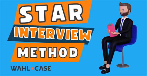 How to use the STAR interview method to pass your job interviews - Wahl+Case