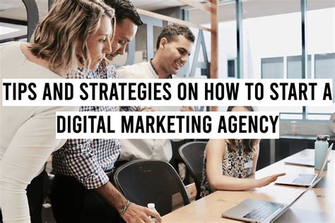 Tips And Strategies On How To Start A Digital Marketing Agency