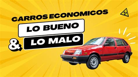 Carros ECONOMICOS Lo BUENO Y Lo MALO YouTube