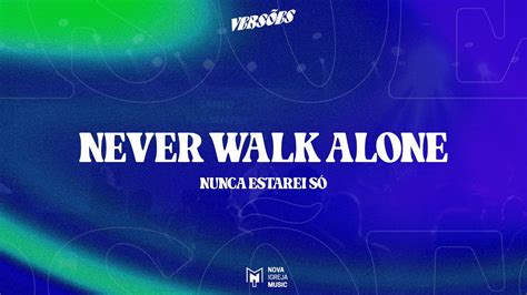 Never Walk Alone (Cover) | Nova Igreja Music - YouTube