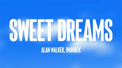 Sweet Dreams Alan Walker Imanbek Lyrics Video Youtube