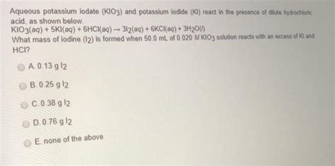 Solved Aqueous Potassium Iodate Kio And Potassium Iodide Ki