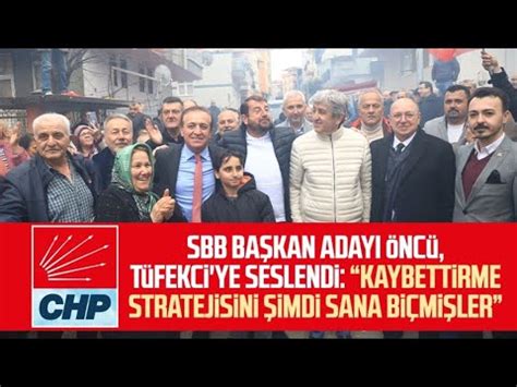 Chp Sbb Ba Kan Aday Nc T Fekci Ye Seslendi Kaybettirme