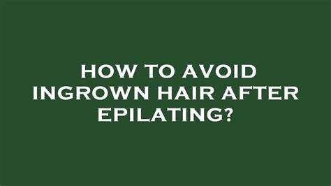 How To Avoid Ingrown Hair After Epilating YouTube