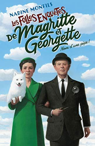 Les folles enquêtes de Magritte et Georgette tome 1 Nom dune pipe