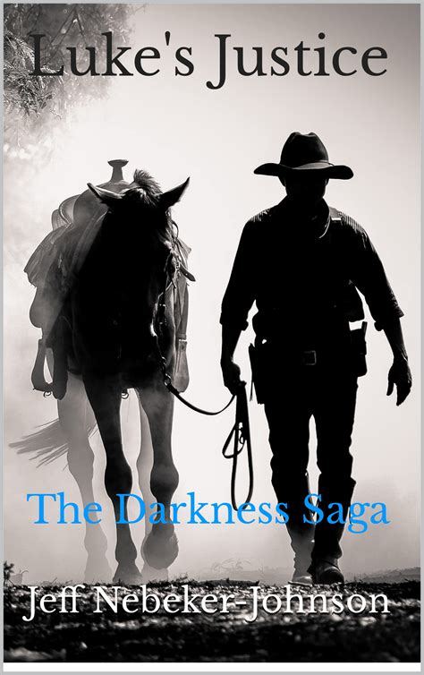 Lukes Justice The Darkness Saga By Jeff Nebeker Johnson Goodreads