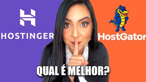 Hostinger Ou Hostgator Qual A Melhor Hospedagem De Sites Em