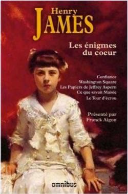 Les Nigmes Du Coeur Henry James Babelio