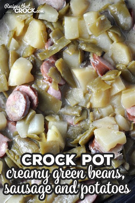 Creamy Crock Pot Green Beans Sausage And Potatoes Recipes That Crock