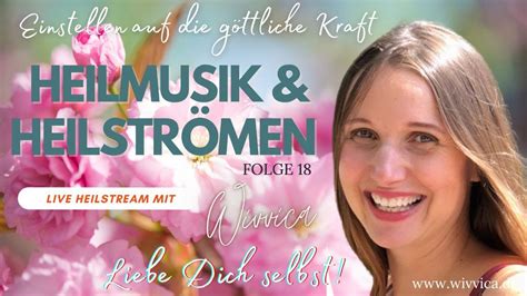 Wivvica Heilstream Folge Heilmusik Heilstr Men Liebe Dich