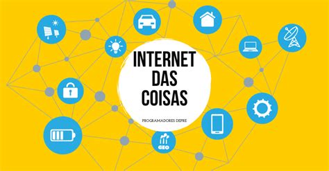 Internet das Coisas O que é Entenda o significado IoT