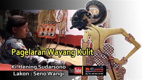 Wayang Kulit Ki Hening Sudarsono Lakon Seno Wangi Youtube