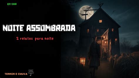 Historias De Terror Ao Som De Chuva Ep Noite Assombrada Youtube