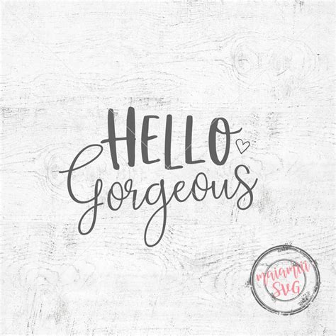 Hello Gorgeous Svg Cut File Dxf Eps Png So Fontsy