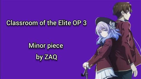 Classroom Of The Elite Season 3 Opening 3 Lyrics Minor Piece By Zaq English And Romaji Youtube