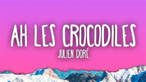 Julien Dor Ah Les Crocodiles Youtube