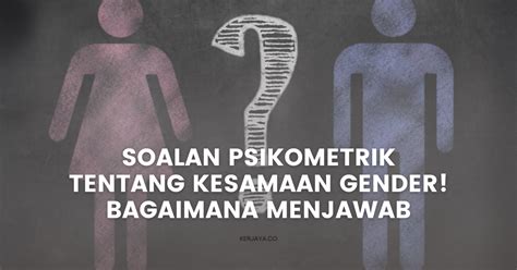 Soalan Psikometrik Tentang Kesamaan Gender Bagaimana Menjawab