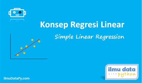 Konsep Regresi Linear Simple Linear Regression Ilmudatapy