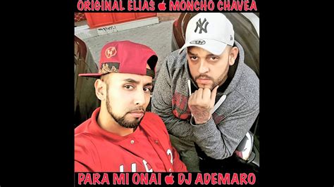 MONCHO CHAVEA Ft ORIGINAL ELIAS PARA MI ONAI DJ ADEMARO YouTube