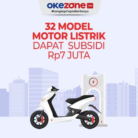 Daftar Motor Listrik Yang Di Subsidi Rp7 Juta 0 Foto Okezone Infografis