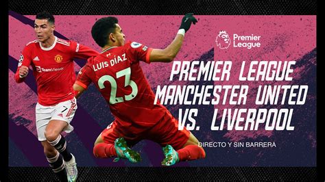 Manchester United Vs Liverpool Fecha 3 Premier League Directo Y Sin