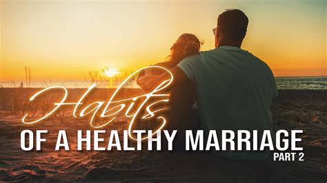 Habits Of A Healthy Marriage Part 2 Youtube