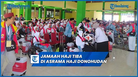 Jamaah Haji Mulai Tiba Di Asrama Haji Donohudan Boyolali YouTube