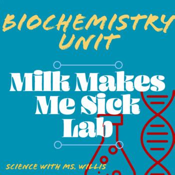 Milk Makes Me Sick Lab Lactase Lab Biochemistry Or Chemistry