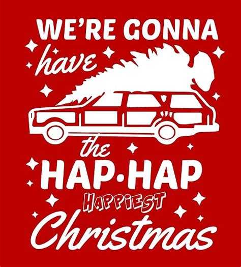 We Re Gonna Have The Hap Hap Happiest Christmas Poster By