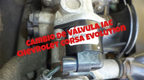 Cambio De Valvula Iac En Chevrolet Corsa Evolution Youtube