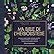 Amazon Fr Ma Bible De L Herboristerie Les Plantes Mode D Emploi En