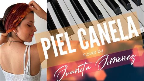 Piel Canela Andres Cepeda cover mujer by Juanita Jiménez YouTube