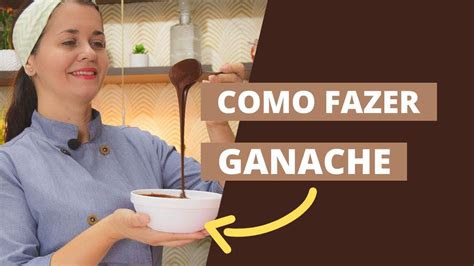 Como Fazer Ganache De Chocolate Aula Passo A Passo Para Voc Fazer