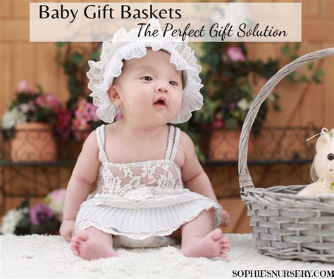 Baby Gift Baskets: The Perfect Gift Solution - Sophie's Nursery