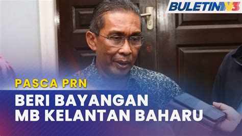 Pasca Prn Calon Menteri Besar Kelantan Timbalan Dianggap Selesai