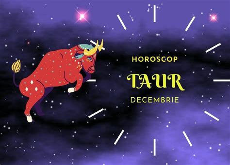 Horoscop Taur Decembrie Taurii Ntr O Continu Evolu Ie La